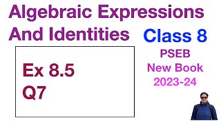 Q7 Ex 8.5 Class 8 | Algebraic Expressions And Identities | Chapter 8 |  PSEB Maths