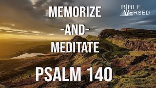 Psalm 140, "Prayer for Deliverance from Evil Men" - Memorize and Meditate