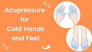 Acupressure Points for Cold Hands and Feet