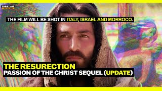 THE PASSION OF THE CHRIST 2: Resurrection (Easter 2025): This Is What Is Known So Far