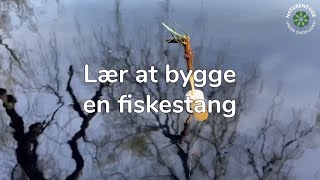 Lær at bygge en fiskestang