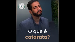 Além da Visão: o que é catarata?