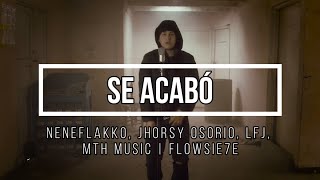 ❤️‍🩹 Se Acabó ❤️‍🩹 // Letra // NeneFlakko, Jhorsy Osorio, LFJ, Mth Music | FlowSie7e