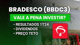 🚨BRADESCO (BBDC3) - VALE A PENA INVESTIR? - RESULTADOS 1T24 - DIVIDENDOS E PREÇO TETO