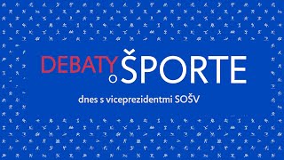 Debaty o športe s viceprezidentmi SOŠV