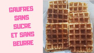 MA RECETTE DE GAUFRES SANS BEURRE ET SANS SUCRE