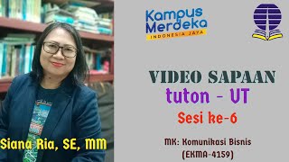 Video Sapaan ke-6 MK. Komunikasi Bisnis EKMA4159, Siana Ria, SE, MM - Universitas Terbuka