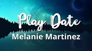 Melanie Martinez - Play Date (Lyrics)