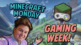 MINECRAFT MONDAY - It's Gaming Week