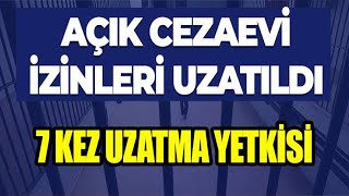 CEZAEVLERİ İZİNLERİ UZATILDI MI ?