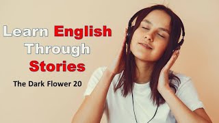 Learn English Through Stories - The Dark Flower 20