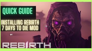 Quick Guide On How To Install Rebirth Mod for 7 Days To Die Ver.1.1