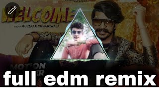 welcome song dj remix song Gulzar chhaniwala full edm remix