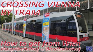 HOW TO GET FROM WIEN HAUPTBAHNHOF TO WESTBAHNHOF / CROSSING VIENNA BY TRAM