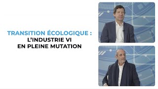 [PAROLES D’EXPERTS] Transition écologique : l’industrie VI en pleine mutation