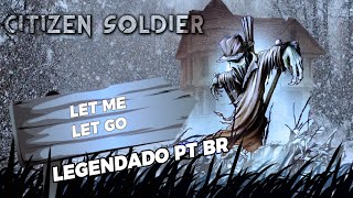 Citizen Soldier - Let Me Let Go (Legendado em PT-BR)