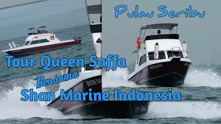 TOUR QUEEN SAFFA BERSAMA SHAN MARINE INDONESIA