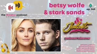 Ep269 - Betsy Wolfe & Stark Sands: They Want It That Way