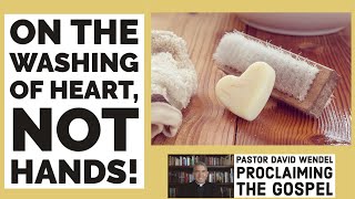 "On the Washing of Heart, Not Hands!"