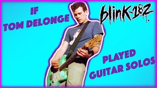 if Tom DeLonge played guitar solos