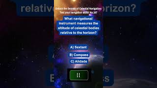 Unlock the Secrets of Celestial Navigation Test Your Navigation Skills No 167