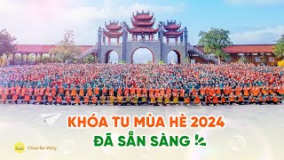 Khóa tu mùa hè chùa Ba Vàng 2024 đã sẵn sàng chào đón các bạn khóa sinh!