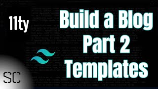 Build a Blog with Eleventy and Tailwind CSS - Part 2 - Templates & Layouts