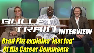 Brad Pitt explains his "last leg", BULLET TRAIN with Brian Tyree Henry & Aaron Taylor-Johnson