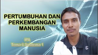 IPA Tema 6 Subtema 1 Kelas 6 (Tahapan Pertumbuhan dan Perkembangan Manusia)