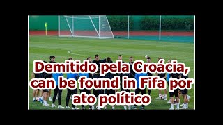 Demitido pela Croácia, can be found in Fifa por ato político