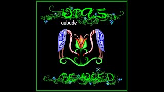 Opus Aubade - Be (Slowly) Loved - Track 4