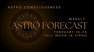 Full Moon in Virgo - Weekly Astro Forecast February 19-25, 2024