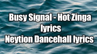 Busy Signal - Hot Zinga (lyrics)  [Neytion Dancehall lyrics]