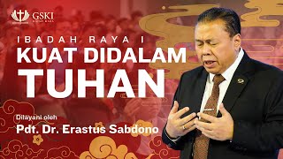 Kuat Didalam Tuhan | Ibadah Raya 1 | Pdt. Dr. Erastus Sabdono | 11 Februari 2024