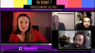 Émission "YA DEBAT ?" - Harcèlement de Rue - Replay Twitch