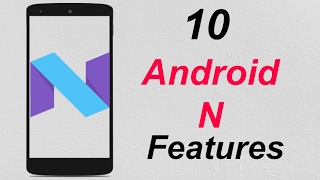 10 Android Nougat Features Tips and Tricks