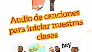 Audio de canciones para iniciar las clases de Preescolar y Primaria.