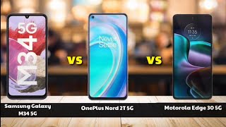 Samsung Galaxy M34 5G vs OnePlus Nord 2T 5G vs Motorola Edge 30 5G Full Comparison