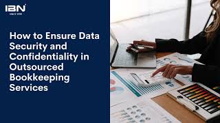 How to Ensure Data Security and Confidentiality in Outsourced Bookkeeping Services