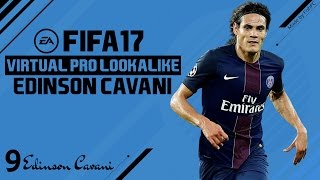 FIFA 17 | VIRTUAL PRO LOOKALIKE TUTORIAL - EDINSON CAVANI