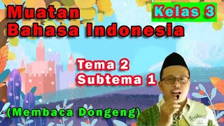 Muatan Bahasa Indonesia, Tema 2 Subtema 1, (Membaca Dongeng), Kelas 3 MI Miftahul Akhlaqiyah