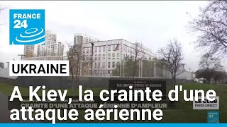 Ukraine : à Kiev, la crainte d'une attaque aérienne d'ampleur • FRANCE 24