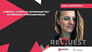 Kamila Gawrońska – 4 metryki, o których zapomniałeś przy wytwarzaniu oprogramowania.