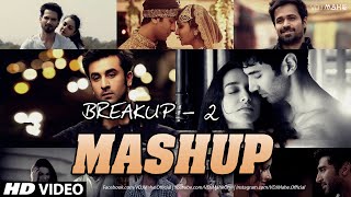 Breakup (Mashup) SAD LOVE SONGS | BK & VDJ Mahe