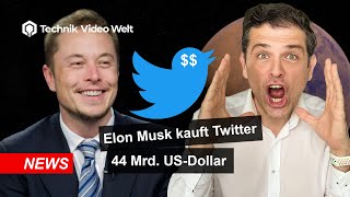 Elon Musk kauft Twitter für 44 Mrd US Dollar