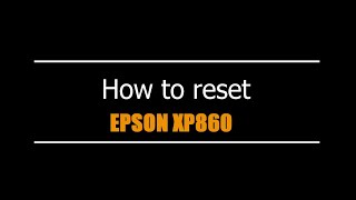 Reset Epson XP860  - Unlimited - Ink Pads - Reset 100% Virus Free - Reset Epson AP