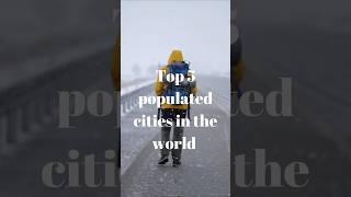 Top 5 populated cities  | #travel | #viral | #short