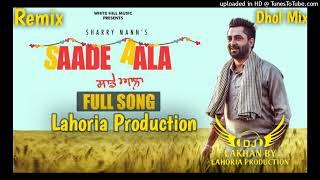 Saade Aala Dhol Remix Sharry Maan Ft Khan Saab By Lahoriya production New Punjabi Song Dhol mix 2023