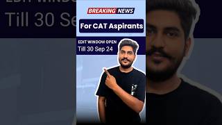 CAT 2024: Edit Window Now Open! Important Announcement for Aspirants #cat2024