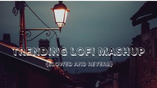 Trending Lo-Fi Mashup | Slowed And Reverb | Non-Stop 25 min | #arijitsingh |  #love | #lofi